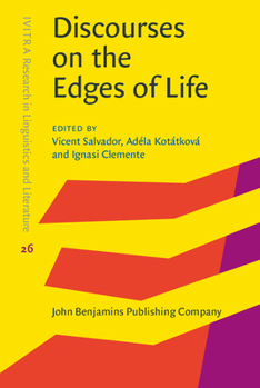 Discourses on the Edges of Life - Book #26 of the IVITRA Research in Linguistics and Literature: Studies, Editions and Translations