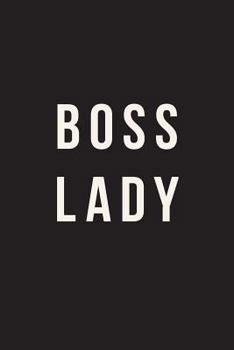 Paperback Boss Lady: Journal, Notebook, Diary, 6"x9" Lined Pages, 150 Pages Book