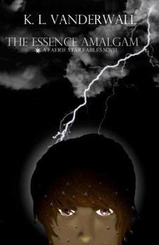 The Essence Amalgam - Book #2 of the Faerie Star Fables