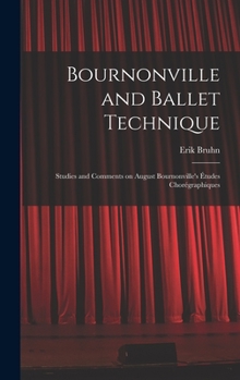 Hardcover Bournonville and Ballet Technique; Studies and Comments on August Bournonville's Études Chorégraphiques Book