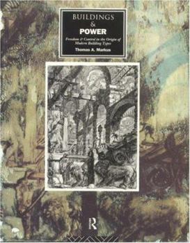 Paperback Buildings and Power: Freedom and Control in the Origin of Modern Building Types Book