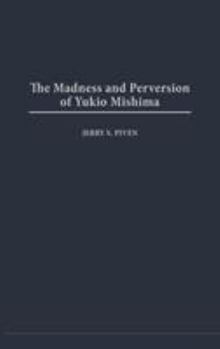 Hardcover Madness and Perversion of Yukio Mishima Book