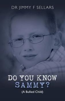 Paperback DO YOU KNOW SAMMY? (A Bullied Child) Book