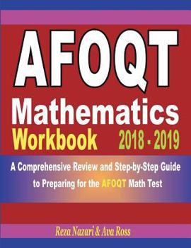 Paperback AFOQT Mathematics Workbook 2018 - 2019: A Comprehensive Review and Step-by-Step Guide to Preparing for the AFOQT Math Book