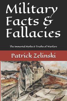 Paperback Military Facts & Fallacies: The Immortal Myths & Truths of Warfare Book