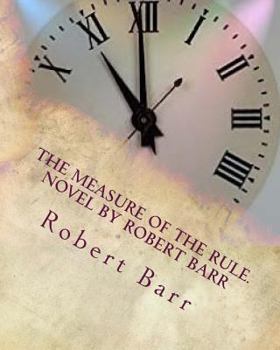 Paperback The measure of the rule.NOVEL By Robert Barr Book