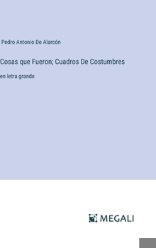 Hardcover Cosas que Fueron; Cuadros De Costumbres: en letra grande [Spanish] Book