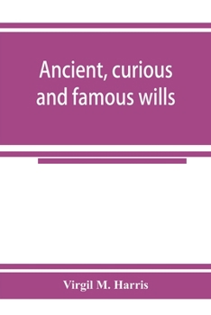 Ancient, curious, and famous wills