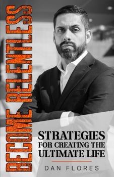 Paperback Become Relentless: Strategies for Creating the Ultimate Life Book