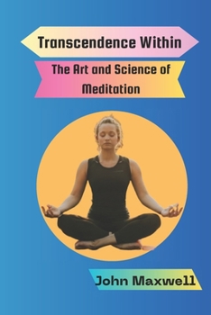 Paperback Transcendence Within: The Art and Science of Meditation Book