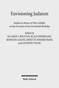 Hardcover Envisioning Judaism: Studies in Honor of Peter Schafer on the Occasion of His Seventieth Birthday Book