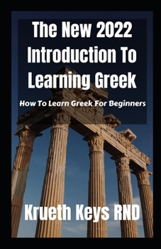 Paperback The New 2022 Introduction To Learning Greek: How To Learn Greek For Beginners Book
