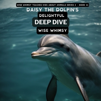 Paperback Daisy The Dolpin's Delightful Deep Dive Book