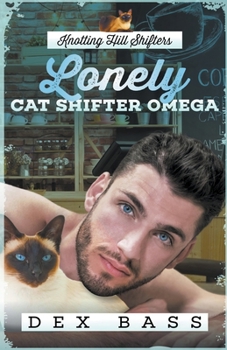 Lonely Cat Shifter Omega - Book #2 of the Knotting Hill Shifters