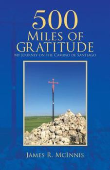 Paperback 500 Miles of Gratitude: My Journey on the Camino de Santiago Book
