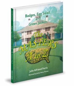 Hardcover Badges, Egg Salad, and Green Jackets: The Masters A to Z Book