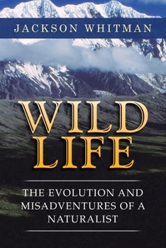 Paperback Wild Life: The Evolution and Misadventures of a Naturalist Book