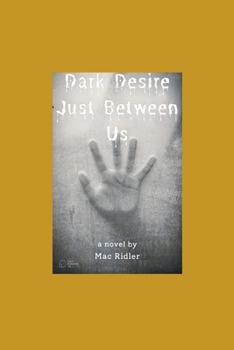 Paperback Dark Desire: Just Between Us Book