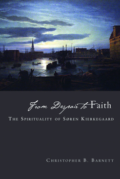 Paperback From Despair to Faith: The Spirituality of Sren Kierkegaard Book