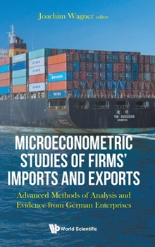 Hardcover Microeconometric Studies of Firms' Imports and Exports: Advanced Methods of Analysis and Evidence from German Enterprises Book