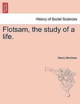 Flotsam: The Study of a Life