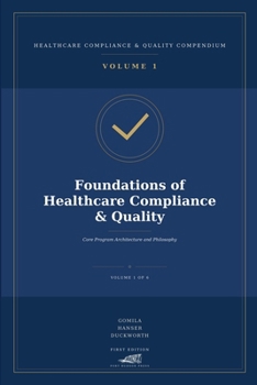 Foundations of Healthcare Compliance & Quality: Core Program Architecture and Philosophy