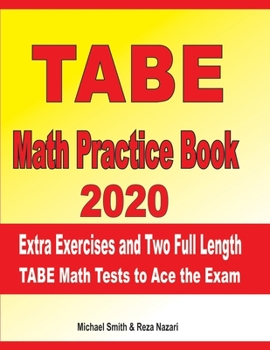 Paperback TABE Math Practice Book 2020: Extra Exercises and Two Full Length TABE Math Tests to Ace the Exam Book