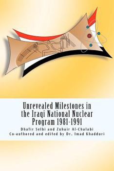 Paperback Unrevealed Milestones in the Iraqi National Nuclear Program 1981-1991 Book