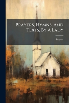 Paperback Prayers, Hymns, And Texts, By A Lady Book