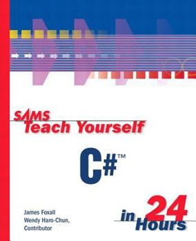 Sams Teach Yourself C# in 24 Hours - Book  of the Sams Teach Yourself Series