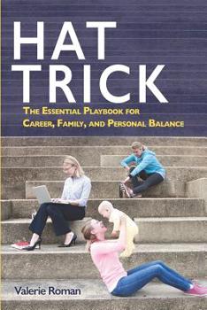 Paperback Hat Trick: The Essential Playbook for Career, Family, and Personal Balance Book