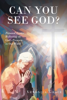 Paperback Can You See God?: Personal Essays Reflecting on God's Presence in Our World Book