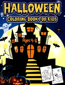 Halloween Coloring to Book for Kids Ages 4-8: Children Coloring books for Kids Boys, Girls and Toddlers Ages 4-8 and Activity Book Trick or Treat