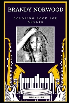 Brandy Norwood Coloring Book for Adults: Fun Anti-Stress Adult Coloring Book (Brandy Norwood Coloring Books)