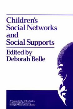 Children's Social Networks and Social Supports (Wiley Series on Personality Processes)
