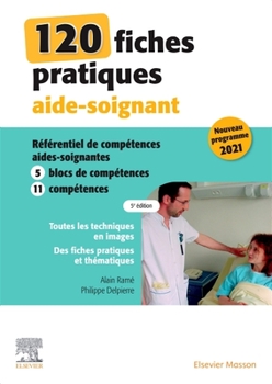 120 fiches pratiques aide-soignant: Référentiel de compétences aides-soignantes (French Edition)