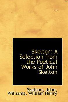 Hardcover Skelton: A Selection from the Poetical Works of John Skelton Book