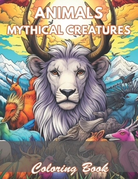 Paperback Animals Mythical Creatures Coloring Book: 100+ Coloring Pages for Relaxation and Stress Relief Book