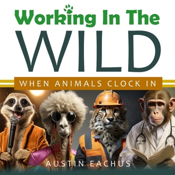Paperback Working In The Wild: When Animals Clock In Book