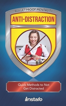 Paperback Anti-Distraction: Quick Methods to Not Get Distracted Book