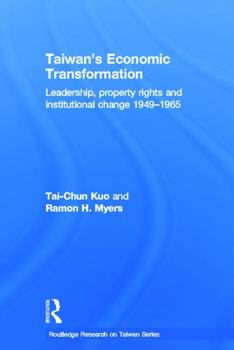Hardcover Taiwan's Economic Transformation: Leadership, Property Rights and Institutional Change 1949-1965 Book
