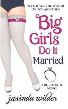 Big Girls Do It Married - Book #5 of the Big Girls Do It