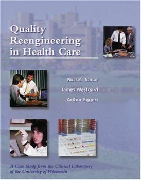 Paperback Quality Reengineering in Healthcare: A Case Study from the Clinical Laboratory of the University of Wisconsin Book