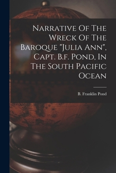 Paperback Narrative Of The Wreck Of The Baroque "julia Ann", Capt. B.f. Pond, In The South Pacific Ocean Book