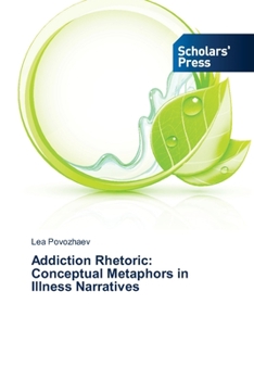 Paperback Addiction Rhetoric: Conceptual Metaphors in Illness Narratives Book