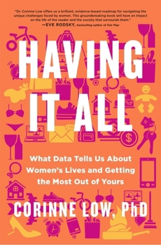 Hardcover Having It All: What Data Tells Us about Women's Lives and Getting the Most Out of Yours Book