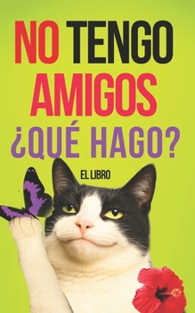 Paperback No tengo amigos: Manual de Supervivencia: ¿Qué hacer si no tengo amigos? [Spanish] Book