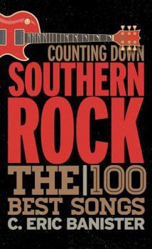 Hardcover Counting Down Southern Rock: The 100 Best Songs Book