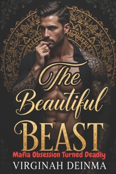 Paperback The Beautiful Beast: Mafia Obsession Turned Deadly Book