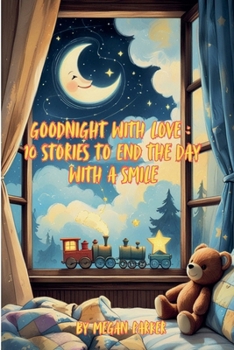Goodnight with Love: 10 Stories to End the Day with a Smile (Bedtime Stories)